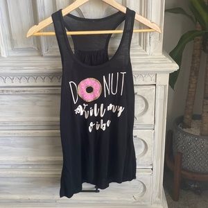 “DONUT Kill My Vibe” tank